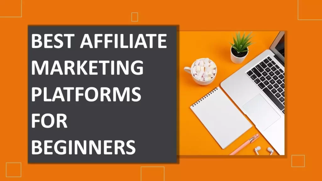 Best Affiliate Marketing Platforms for Beginners