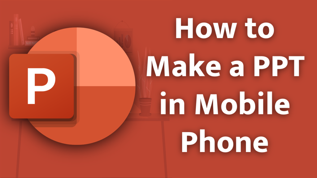 how to make a ppt in mobile