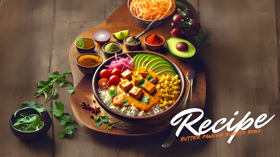 Butter Paneer Burrito Bowl Recipe